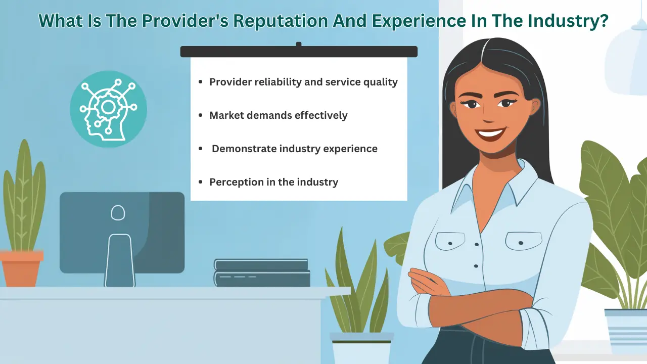 What Is The Provider's Reputation And Experience In The Industry?