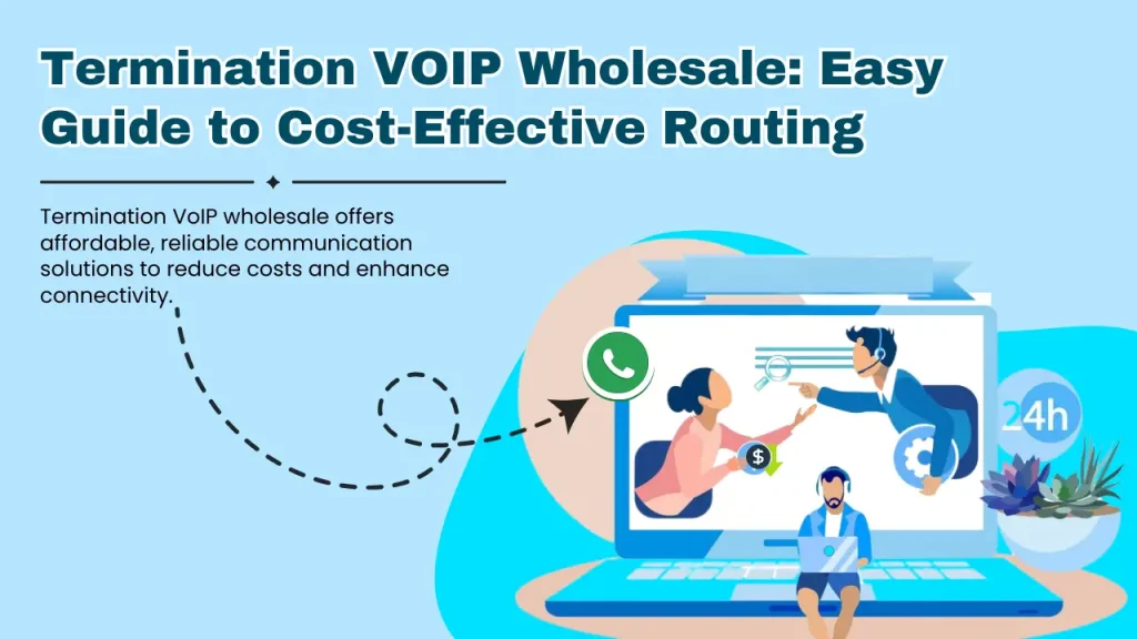 Termination VOIP Wholesale_ Easy Guide to Cost-Effective Call Routing