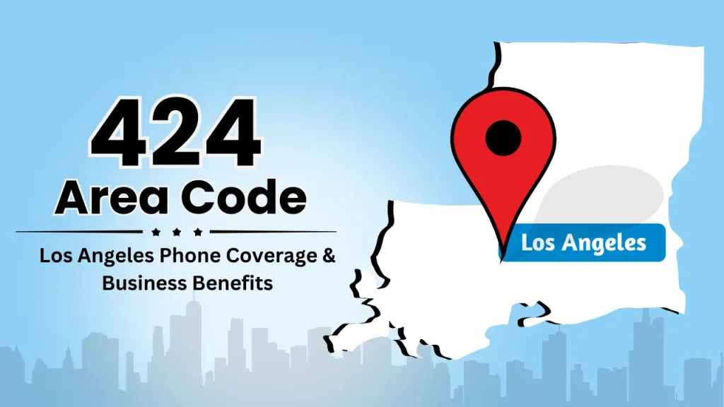424 Area Code_ Los Angeles Phone Coverage & Business Benefits
